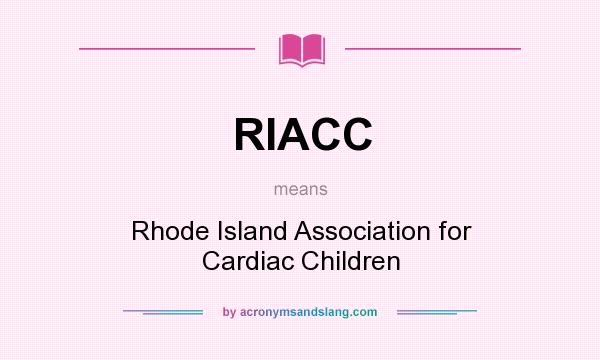 What does RIACC mean? It stands for Rhode Island Association for Cardiac Children