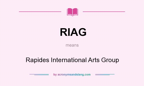 What does RIAG mean? It stands for Rapides International Arts Group