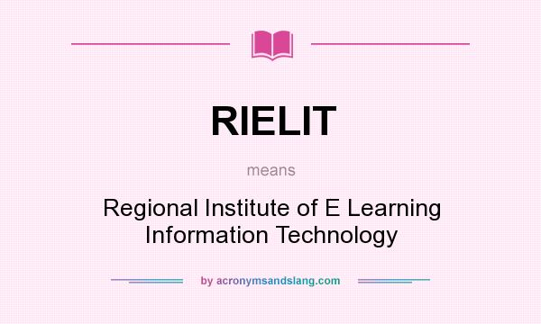 What does RIELIT mean? It stands for Regional Institute of E Learning Information Technology