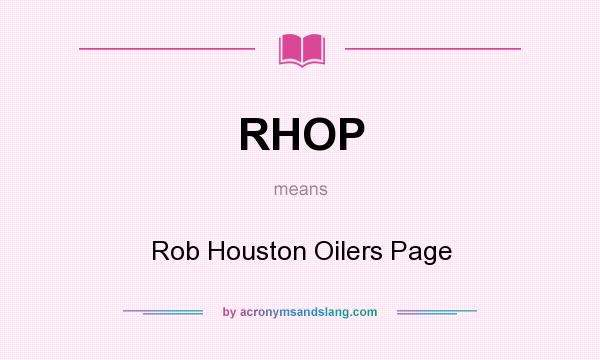 What does RHOP mean? It stands for Rob Houston Oilers Page