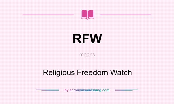 What does RFW mean? It stands for Religious Freedom Watch