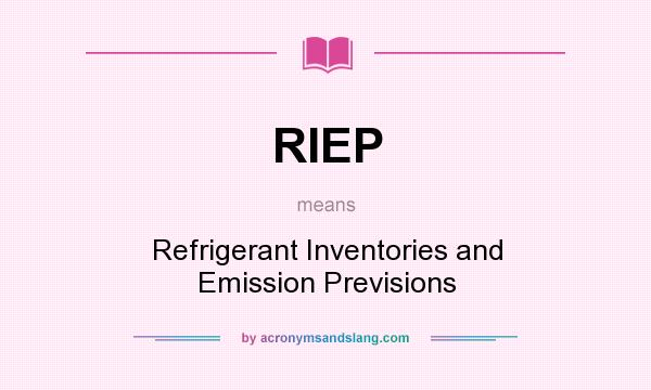 What does RIEP mean? It stands for Refrigerant Inventories and Emission Previsions