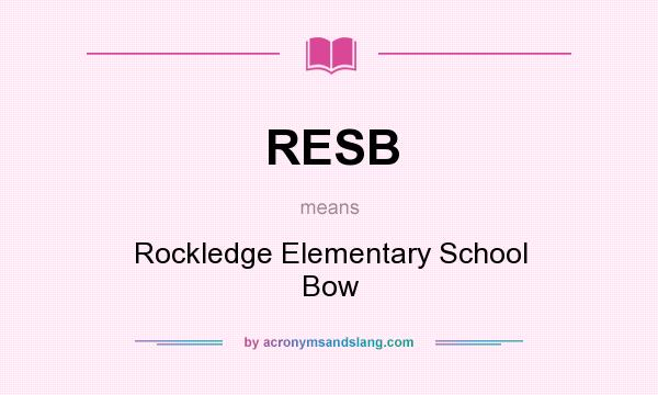 What does RESB mean? It stands for Rockledge Elementary School Bow
