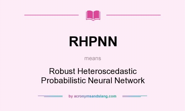 What does RHPNN mean? It stands for Robust Heteroscedastic Probabilistic Neural Network