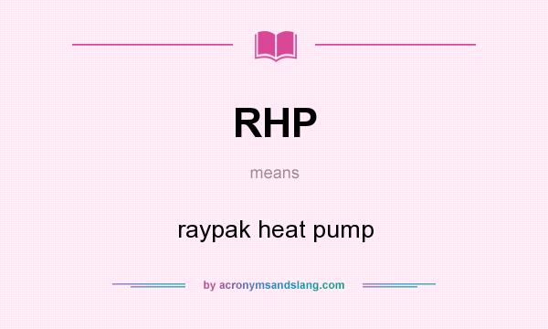 What does RHP mean? It stands for raypak heat pump