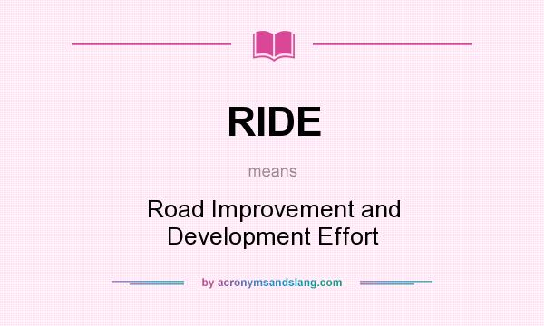 What does RIDE mean? It stands for Road Improvement and Development Effort