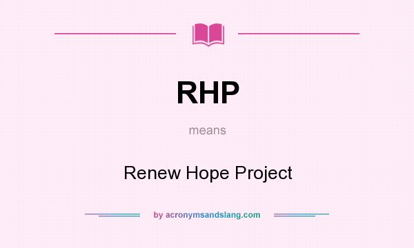 What does RHP mean? It stands for Renew Hope Project