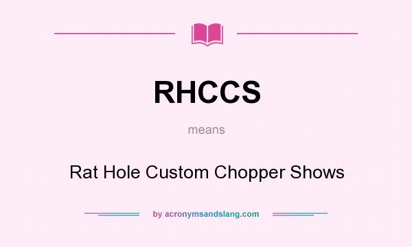 What does RHCCS mean? It stands for Rat Hole Custom Chopper Shows