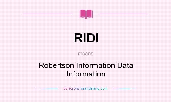 What does RIDI mean? It stands for Robertson Information Data Information