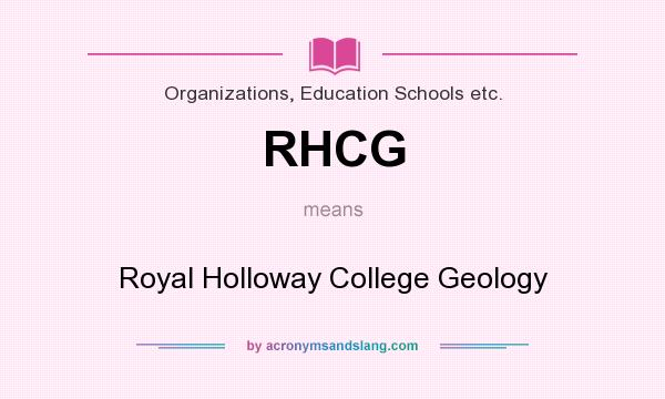 What does RHCG mean? It stands for Royal Holloway College Geology