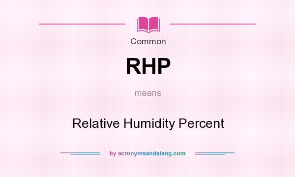 What does RHP mean? It stands for Relative Humidity Percent