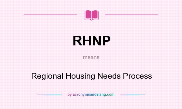 What does RHNP mean? It stands for Regional Housing Needs Process