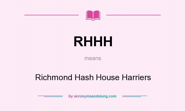 What does RHHH mean? It stands for Richmond Hash House Harriers