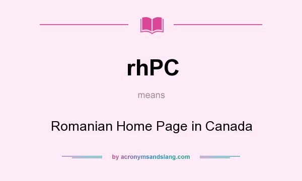 What does rhPC mean? It stands for Romanian Home Page in Canada