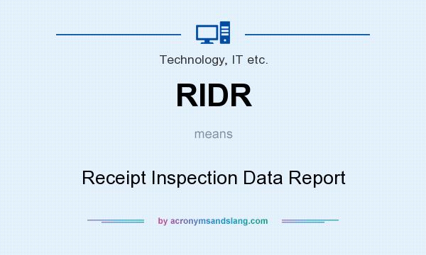 What does RIDR mean? It stands for Receipt Inspection Data Report