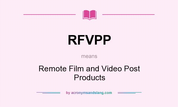 What does RFVPP mean? It stands for Remote Film and Video Post Products