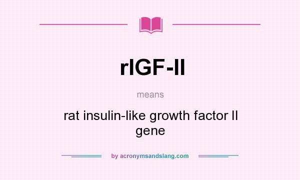 What does rIGF-II mean? It stands for rat insulin-like growth factor II gene
