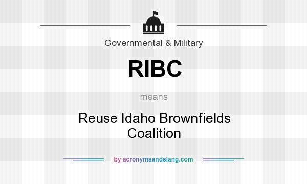 What does RIBC mean? It stands for Reuse Idaho Brownfields Coalition