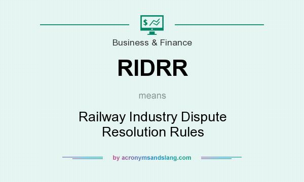 What does RIDRR mean? It stands for Railway Industry Dispute Resolution Rules