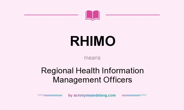What does RHIMO mean? It stands for Regional Health Information Management Officers