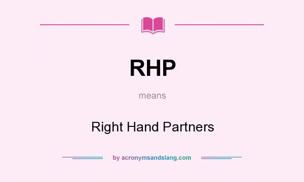 What does RHP mean? It stands for Right Hand Partners