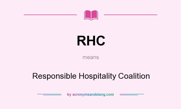 What does RHC mean? It stands for Responsible Hospitality Coalition