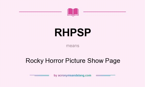 What does RHPSP mean? It stands for Rocky Horror Picture Show Page