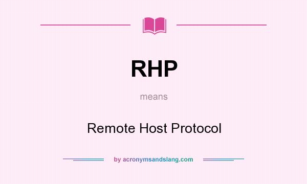 What does RHP mean? It stands for Remote Host Protocol