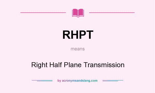 What does RHPT mean? It stands for Right Half Plane Transmission