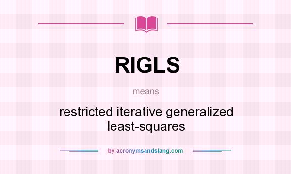 What does RIGLS mean? It stands for restricted iterative generalized least-squares