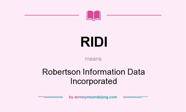 What does RIDI mean? It stands for Robertson Information Data Incorporated