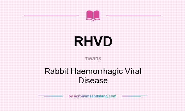 What does RHVD mean? It stands for Rabbit Haemorrhagic Viral Disease