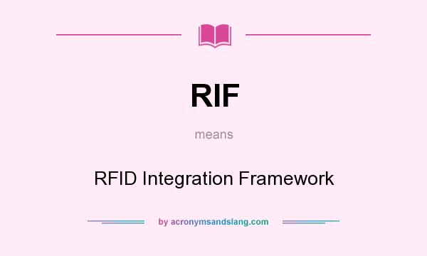 What does RIF mean? It stands for RFID Integration Framework