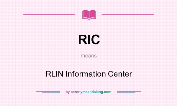What does RIC mean? It stands for RLIN Information Center