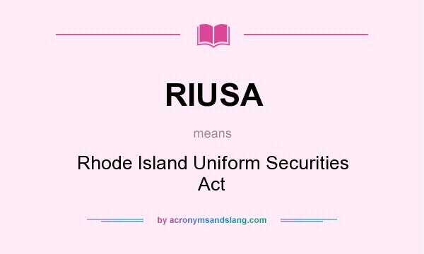 What does RIUSA mean? It stands for Rhode Island Uniform Securities Act