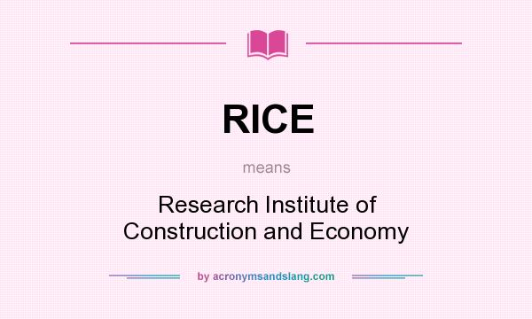 What does RICE mean? It stands for Research Institute of Construction and Economy