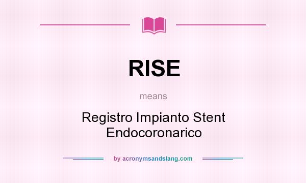 What does RISE mean? It stands for Registro Impianto Stent Endocoronarico