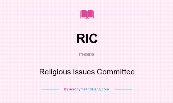 What does RIC mean? It stands for Religious Issues Committee