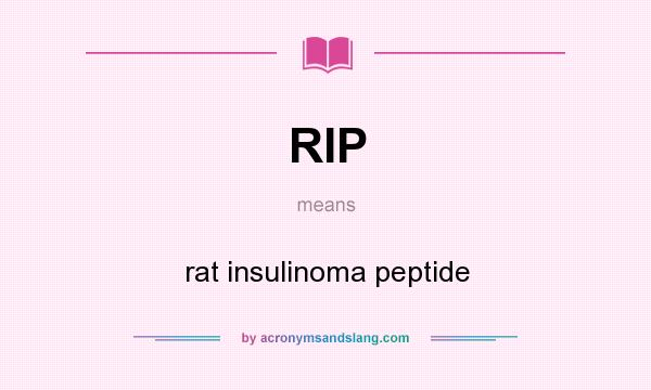 What does RIP mean? It stands for rat insulinoma peptide
