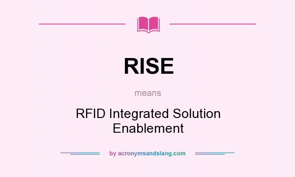 What does RISE mean? It stands for RFID Integrated Solution Enablement