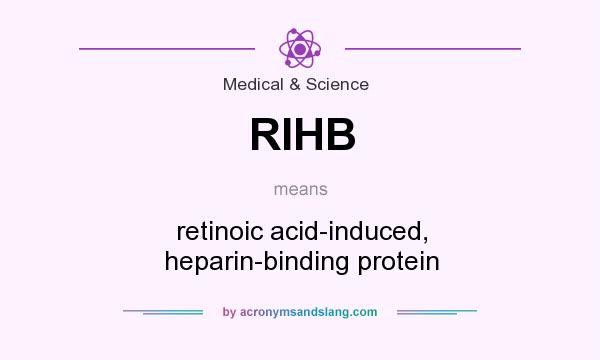 What does RIHB mean? It stands for retinoic acid-induced, heparin-binding protein