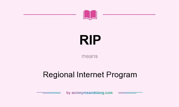 What does RIP mean? It stands for Regional Internet Program