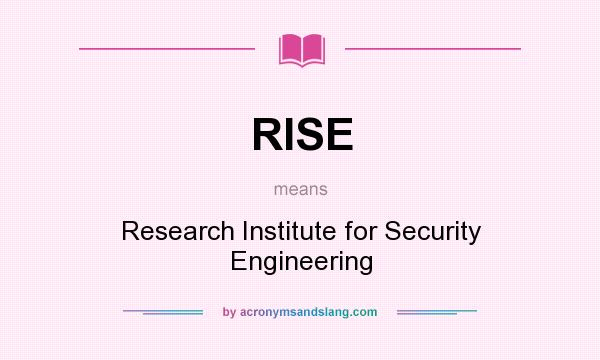 What does RISE mean? It stands for Research Institute for Security Engineering