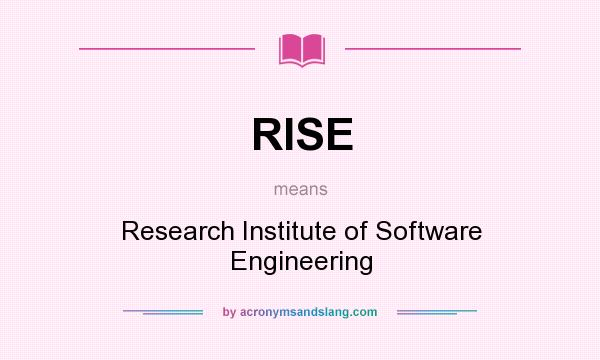 What does RISE mean? It stands for Research Institute of Software Engineering