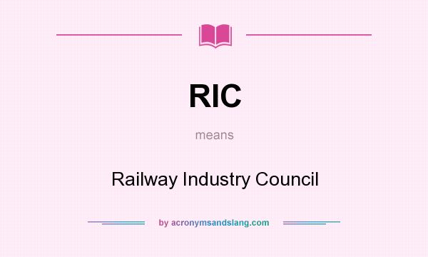 What does RIC mean? It stands for Railway Industry Council