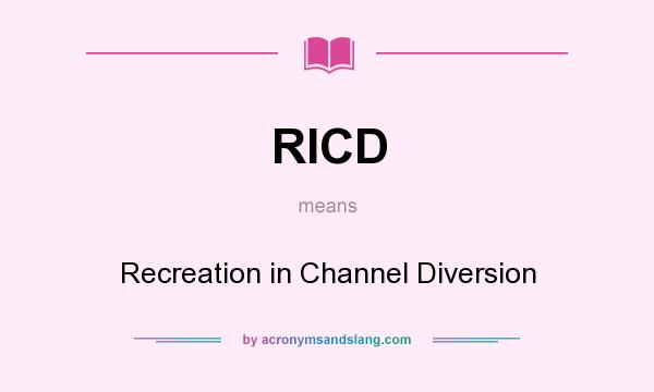 What does RICD mean? It stands for Recreation in Channel Diversion