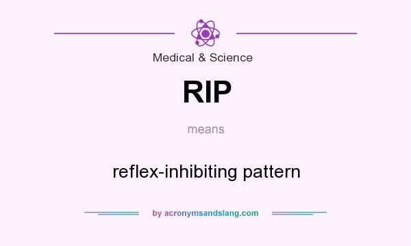 What does RIP mean? It stands for reflex-inhibiting pattern