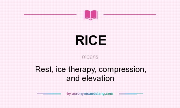 What does RICE mean? It stands for Rest, ice therapy, compression, and elevation