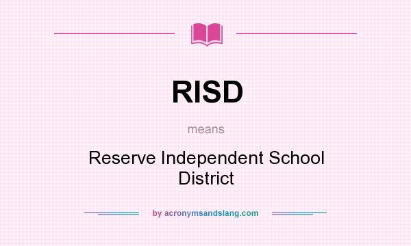 What does RISD mean? It stands for Reserve Independent School District