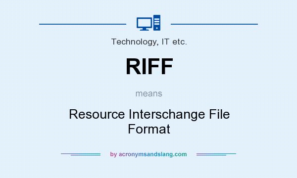 What does RIFF mean? It stands for Resource Interschange File Format